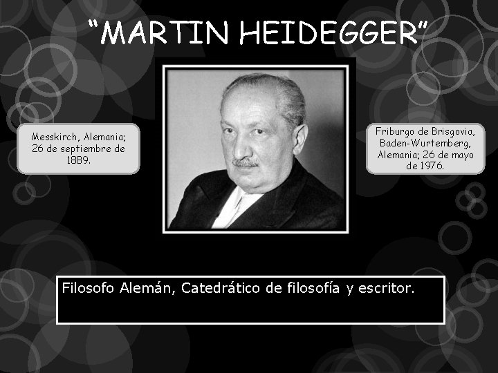 “MARTIN HEIDEGGER” Messkirch, Alemania; 26 de septiembre de 1889. Friburgo de Brisgovia, Baden-Wurtemberg, Alemania;