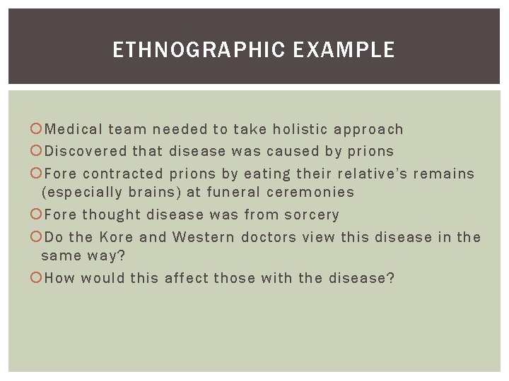 ETHNOGRAPHIC EXAMPLE Medical team needed to take holistic approach Discovered that disease was caused ETHNOGRAPHIC EXAMPLE Medical team needed to take holistic approach Discovered that disease was caused