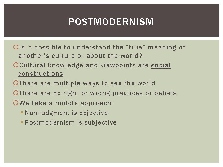 POSTMODERNISM Is it possible to understand the “true” meaning of another's culture or about POSTMODERNISM Is it possible to understand the “true” meaning of another's culture or about