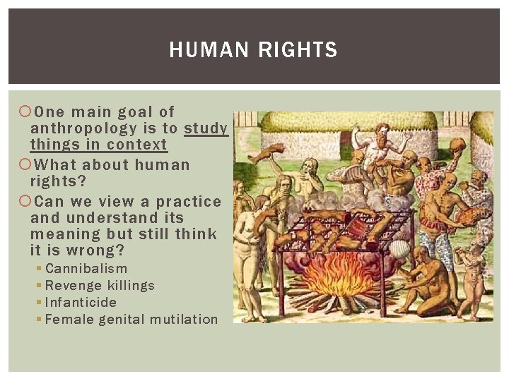 HUMAN RIGHTS One main goal of anthropology is to study things in context What HUMAN RIGHTS One main goal of anthropology is to study things in context What