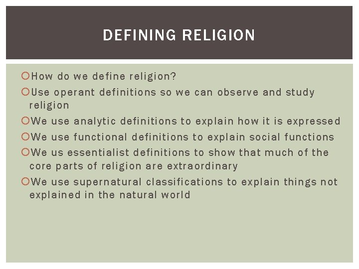 DEFINING RELIGION How do we define religion? Use operant definitions so we can observe DEFINING RELIGION How do we define religion? Use operant definitions so we can observe