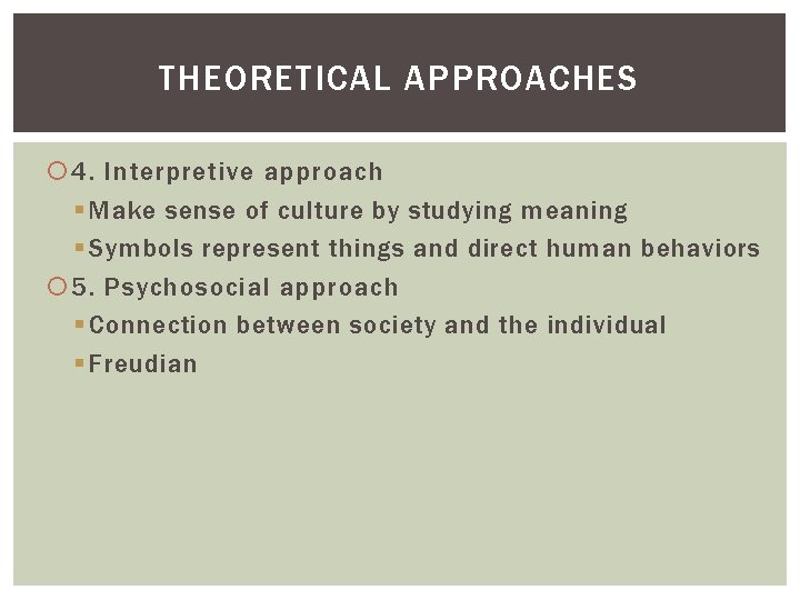 THEORETICAL APPROACHES 4. Interpretive approach § Make sense of culture by studying meaning § THEORETICAL APPROACHES 4. Interpretive approach § Make sense of culture by studying meaning §