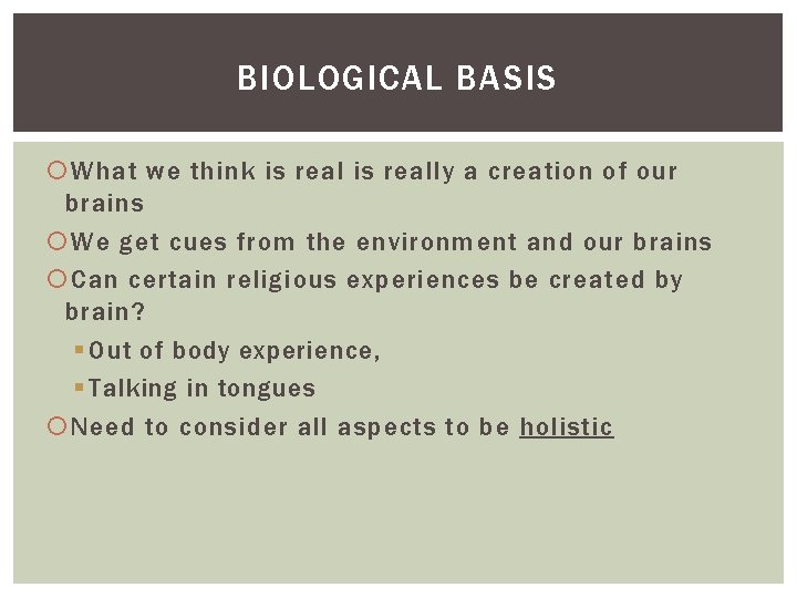 BIOLOGICAL BASIS What we think is really a creation of our brains We get BIOLOGICAL BASIS What we think is really a creation of our brains We get