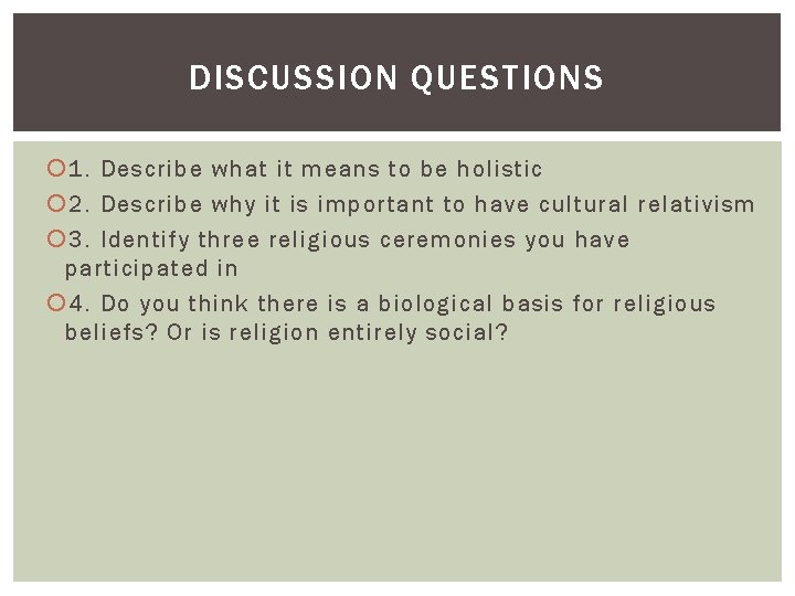 DISCUSSION QUESTIONS 1. Describe what it means to be holistic 2. Describe why it DISCUSSION QUESTIONS 1. Describe what it means to be holistic 2. Describe why it