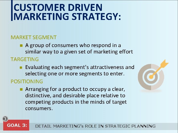 CUSTOMER DRIVEN MARKETING STRATEGY: MARKET SEGMENT n A group of consumers who respond in