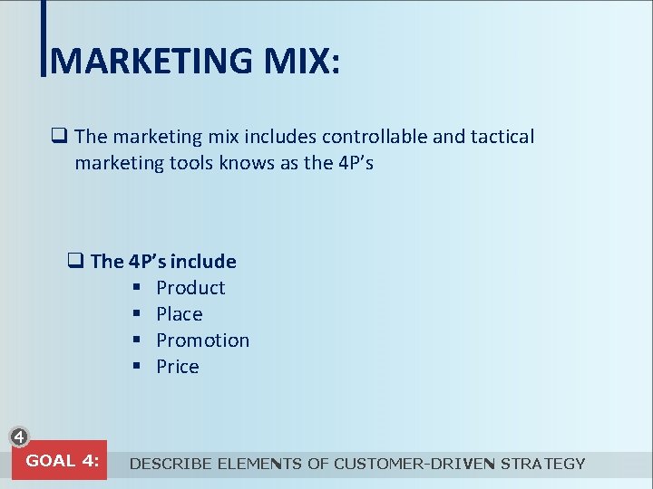 MARKETING MIX: q The marketing mix includes controllable and tactical marketing tools knows as