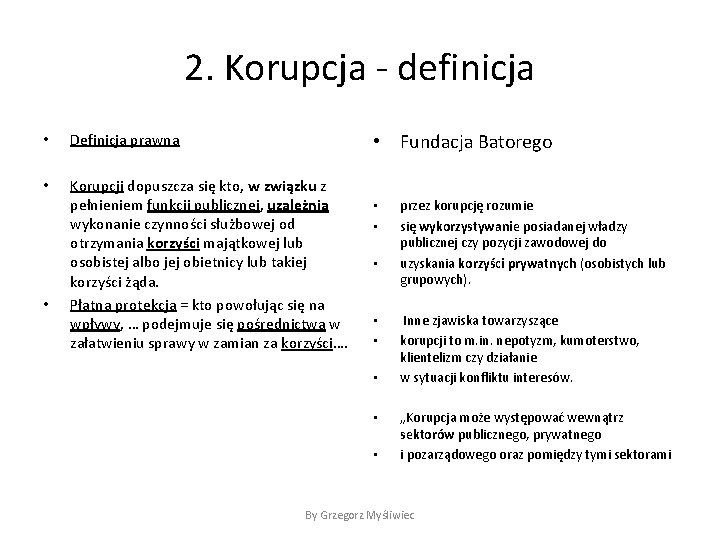 2. Korupcja - definicja • Fundacja Batorego • Definicja prawna • Korupcji dopuszcza się