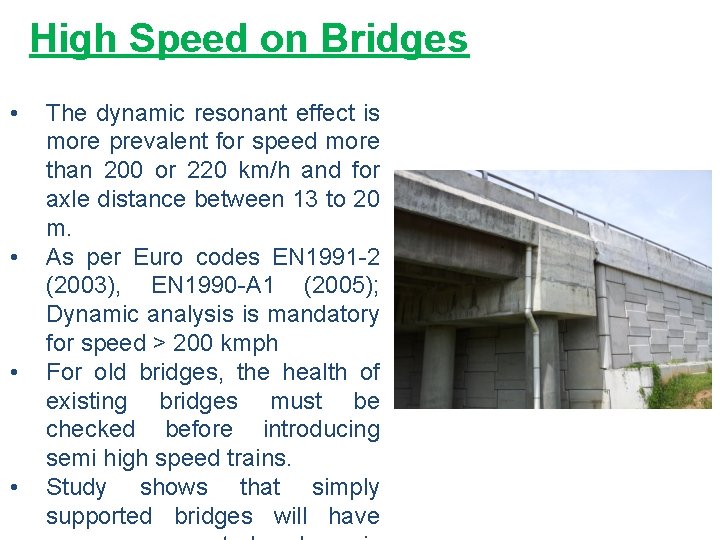 High Speed on Bridges • • The dynamic resonant effect is more prevalent for