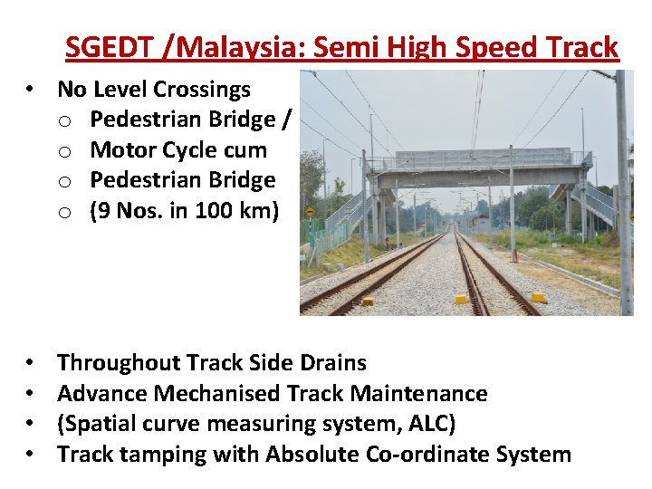 SGEDT /Malaysia: Semi High Speed Track • No Level Crossings o Pedestrian Bridge /