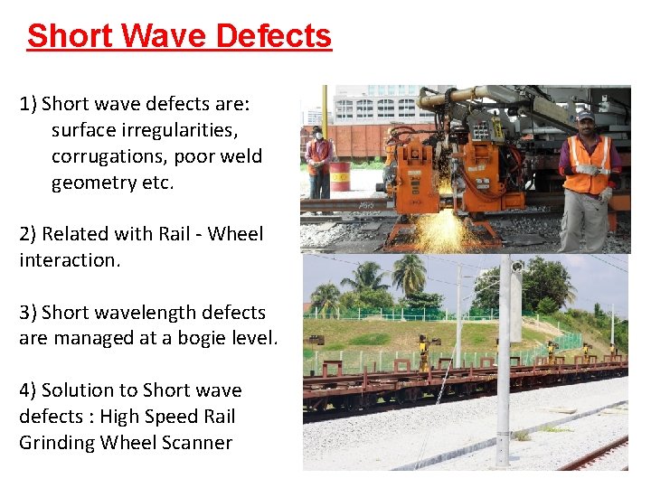 Short Wave Defects 1) Short wave defects are: surface irregularities, corrugations, poor weld geometry