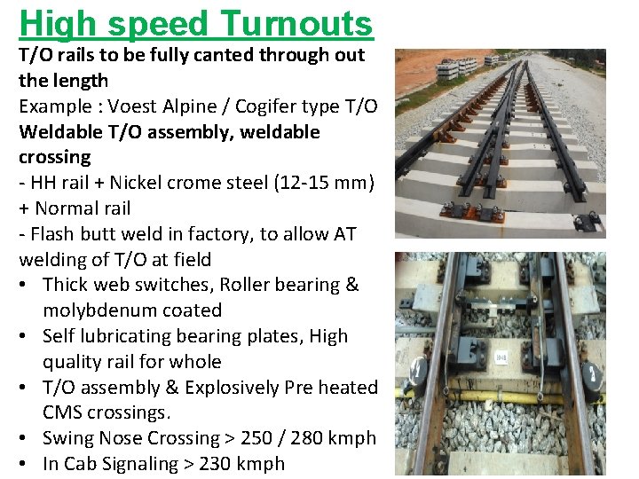 High speed Turnouts T/O rails to be fully canted through out the length Example