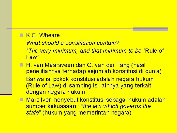 n K. C. Wheare What should a constitution contain? “The very minimum, and that