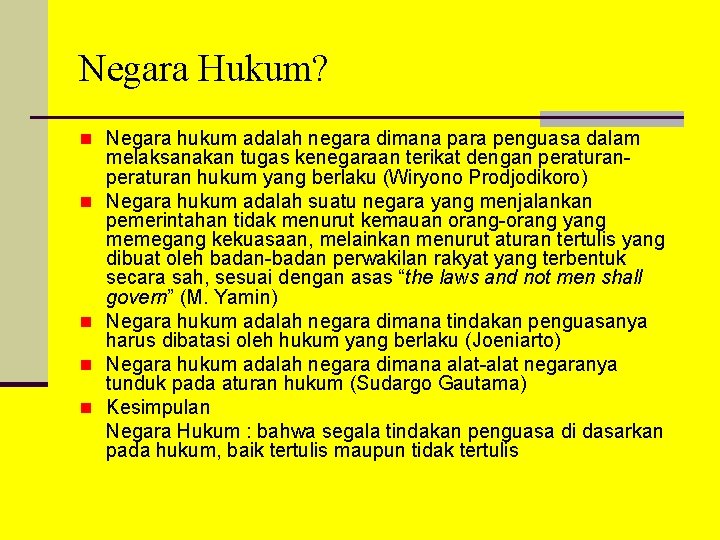 Negara Hukum? n Negara hukum adalah negara dimana para penguasa dalam n n melaksanakan