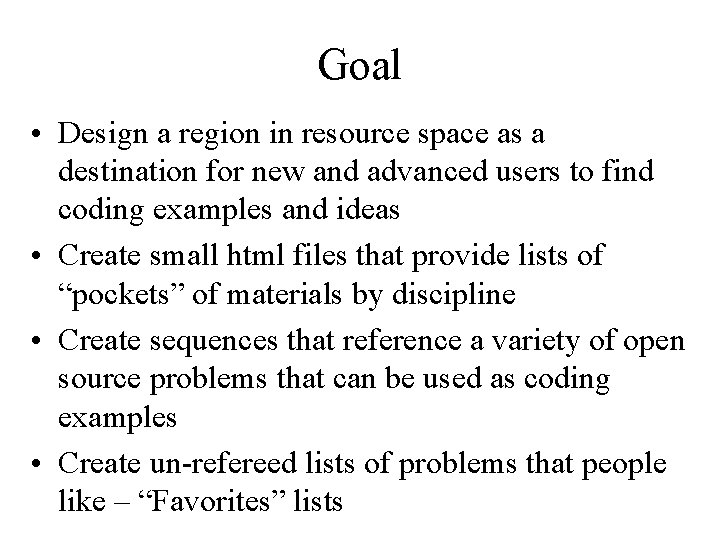 Goal • Design a region in resource space as a destination for new and