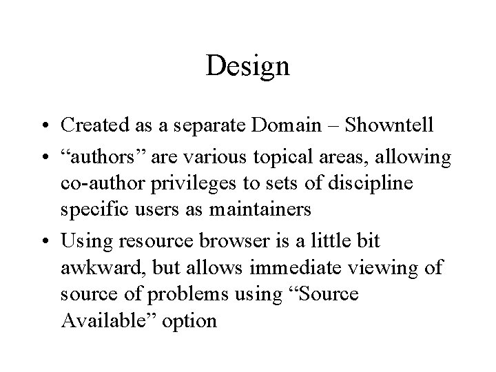 Design • Created as a separate Domain – Showntell • “authors” are various topical