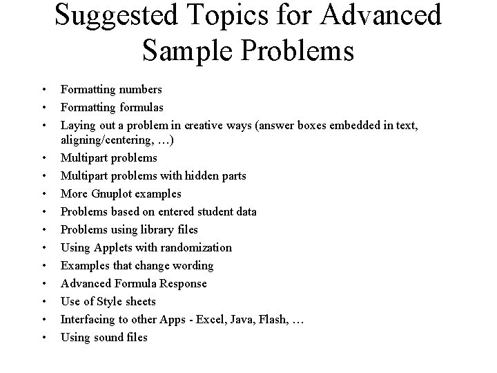 Suggested Topics for Advanced Sample Problems • • • • Formatting numbers Formatting formulas