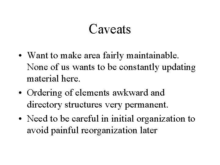 Caveats • Want to make area fairly maintainable. None of us wants to be