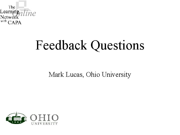 Feedback Questions Mark Lucas, Ohio University 