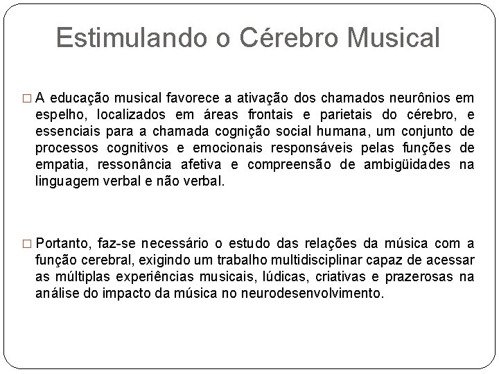 Estimulando o Cérebro Musical � A educação musical favorece a ativação dos chamados neurônios