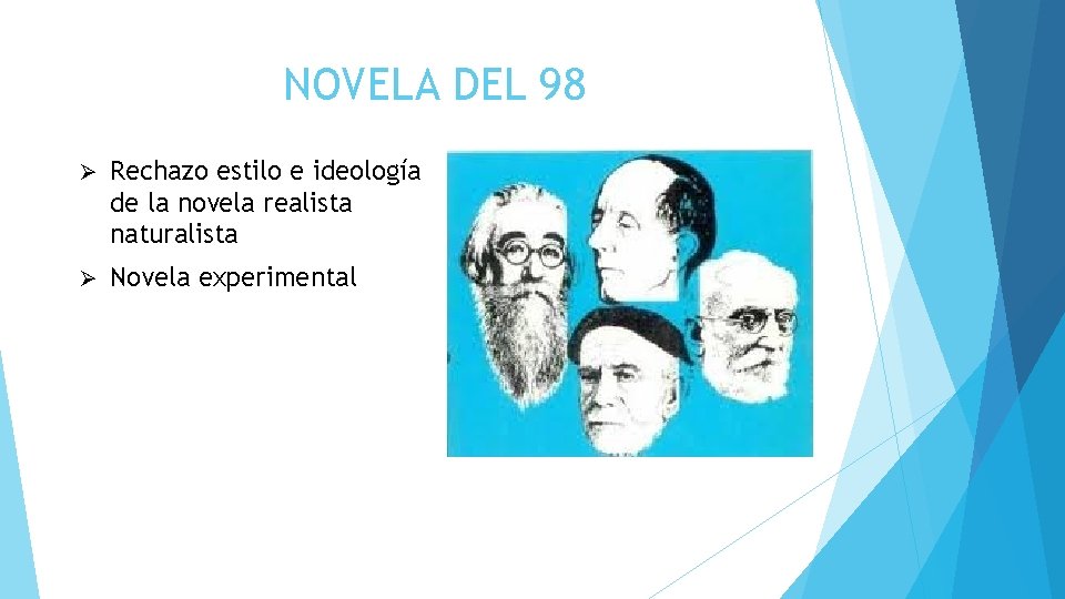 NOVELA DEL 98 Ø Rechazo estilo e ideología de la novela realista naturalista Ø