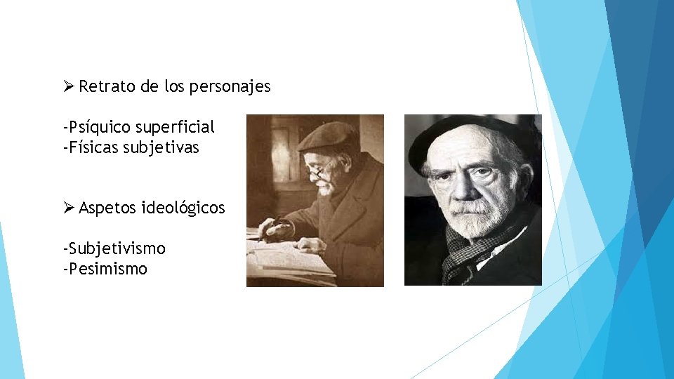 Ø Retrato de los personajes -Psíquico superficial -Físicas subjetivas Ø Aspetos ideológicos -Subjetivismo -Pesimismo