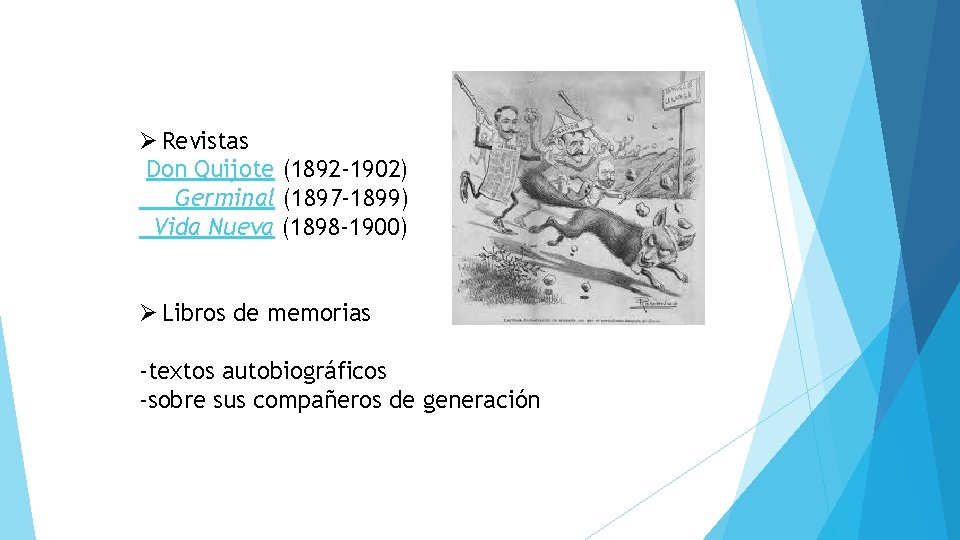 Ø Revistas Don Quijote (1892 -1902) Germinal (1897 -1899) Vida Nueva (1898 -1900) Ø