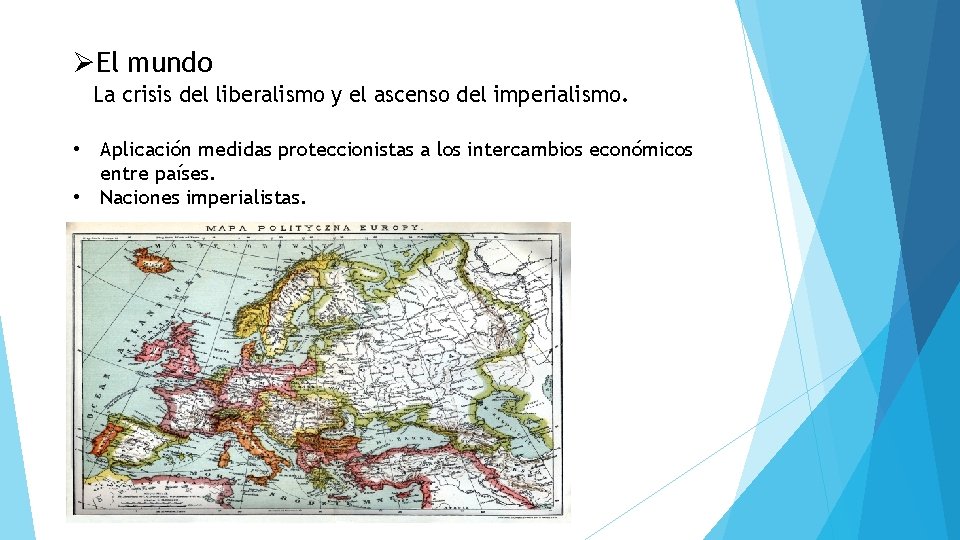 ØEl mundo La crisis del liberalismo y el ascenso del imperialismo. • Aplicación medidas