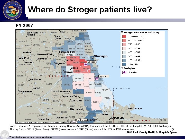 Where do Stroger patients live? FY 2007 Note: There are 43 zip codes in
