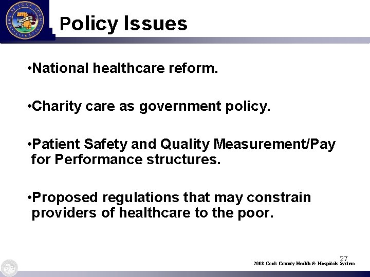 Policy Issues • National healthcare reform. • Charity care as government policy. • Patient