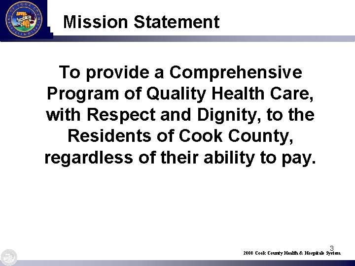 Mission Statement To provide a Comprehensive Program of Quality Health Care, with Respect and