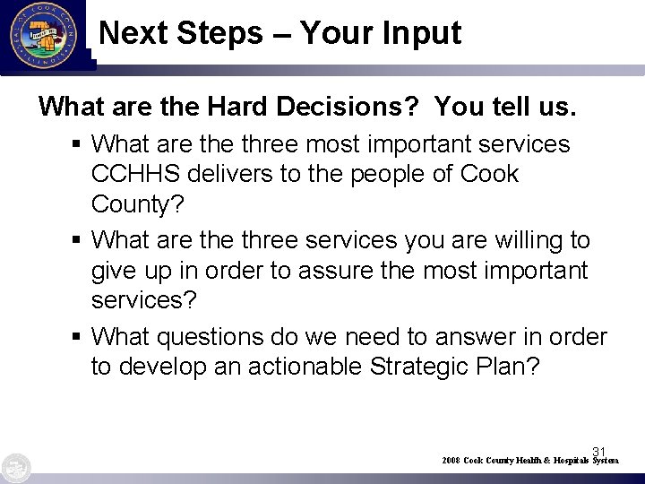 Next Steps – Your Input What are the Hard Decisions? You tell us. §