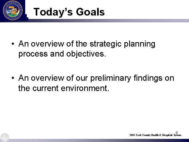 Today’s Goals • An overview of the strategic planning process and objectives. • An