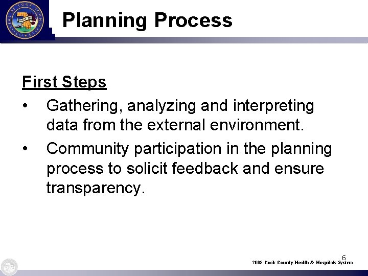Planning Process First Steps • Gathering, analyzing and interpreting data from the external environment.