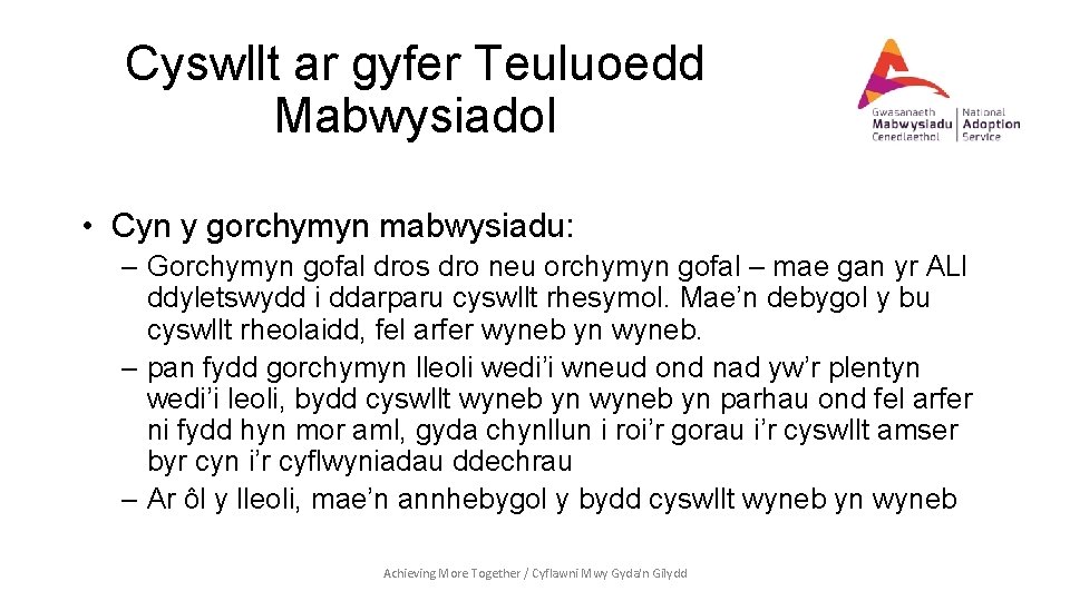 Cyswllt ar gyfer Teuluoedd Mabwysiadol • Cyn y gorchymyn mabwysiadu: – Gorchymyn gofal dros