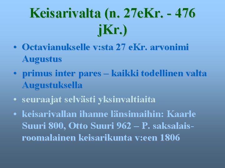 Keisarivalta (n. 27 e. Kr. - 476 j. Kr. ) • Octavianukselle v: sta