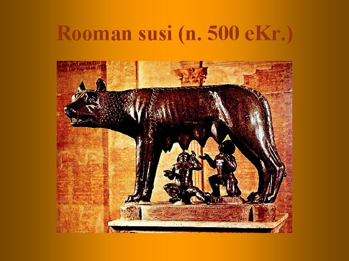 Rooman susi (n. 500 e. Kr. ) 