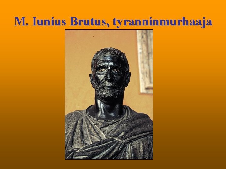 M. Iunius Brutus, tyranninmurhaaja 