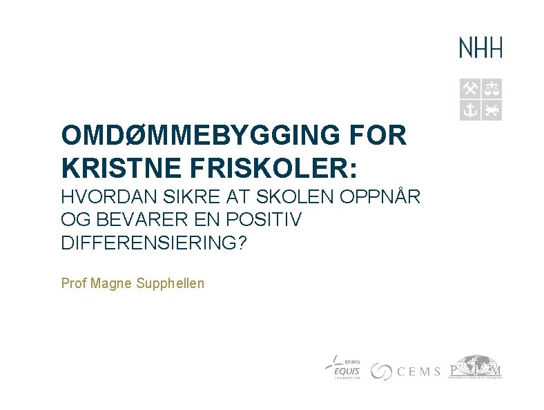 OMDØMMEBYGGING FOR KRISTNE FRISKOLER: HVORDAN SIKRE AT SKOLEN OPPNÅR OG BEVARER EN POSITIV DIFFERENSIERING?