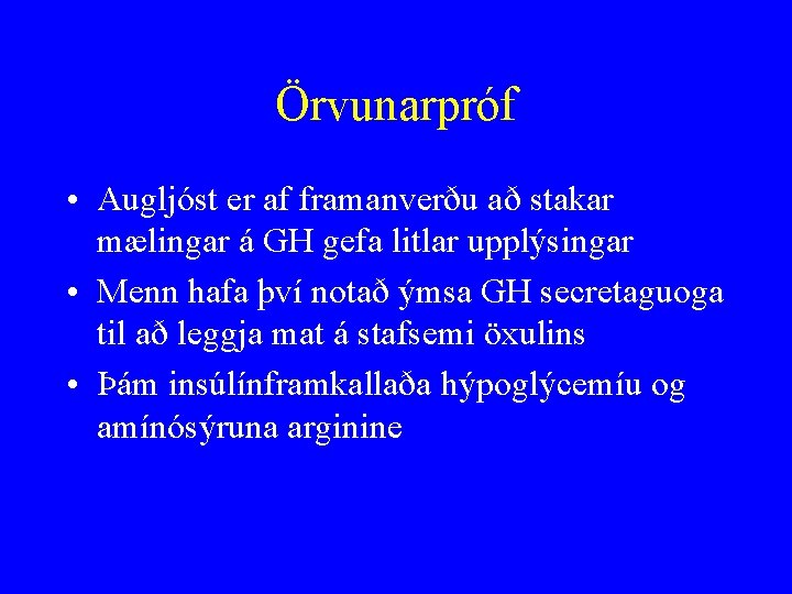 Örvunarpróf • Augljóst er af framanverðu að stakar mælingar á GH gefa litlar upplýsingar