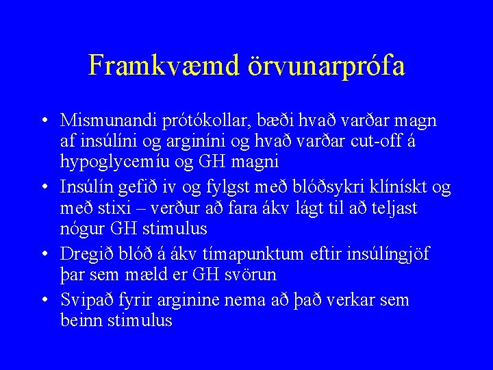 Framkvæmd örvunarprófa • Mismunandi prótókollar, bæði hvað varðar magn af insúlíni og arginíni og