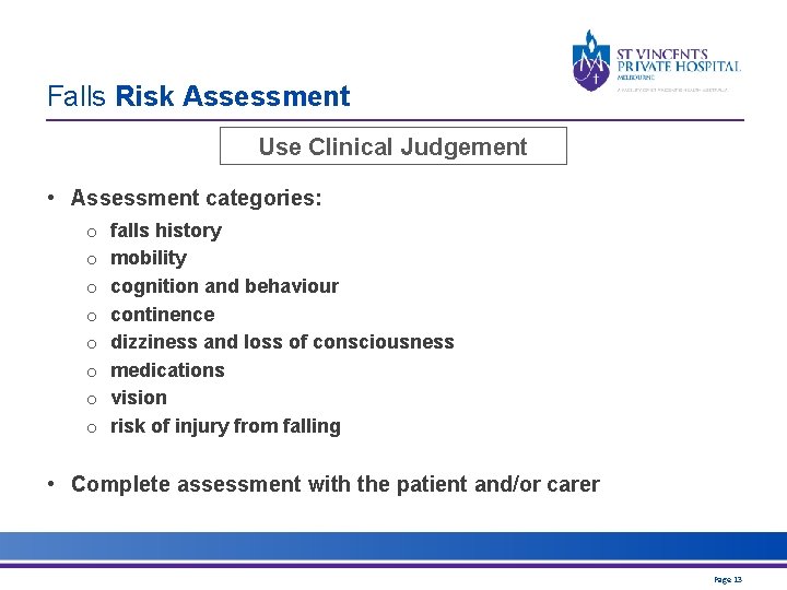 Falls Risk Assessment Use Clinical Judgement • Assessment categories: o o o o falls