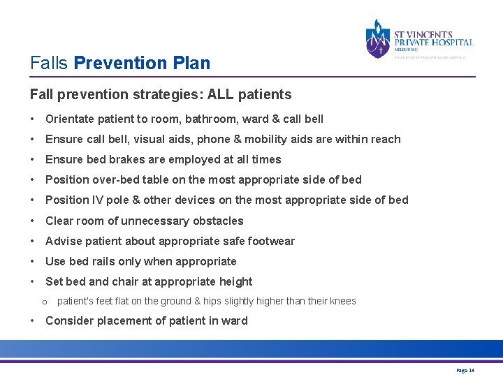 Falls Prevention Plan Fall prevention strategies: ALL patients • Orientate patient to room, bathroom,