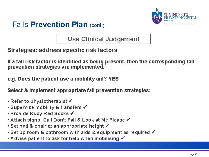 Falls Prevention Plan (cont. ) Use Clinical Judgement Strategies: address specific risk factors If