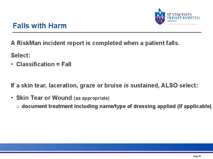 Falls with Harm A Risk. Man incident report is completed when a patient falls.