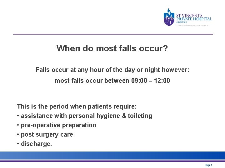 When do most falls occur? Falls occur at any hour of the day or