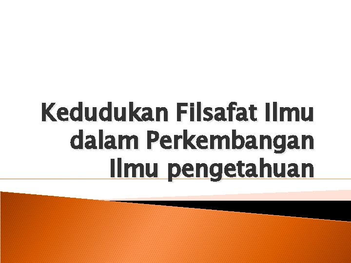 Kedudukan Filsafat Ilmu dalam Perkembangan Ilmu pengetahuan 