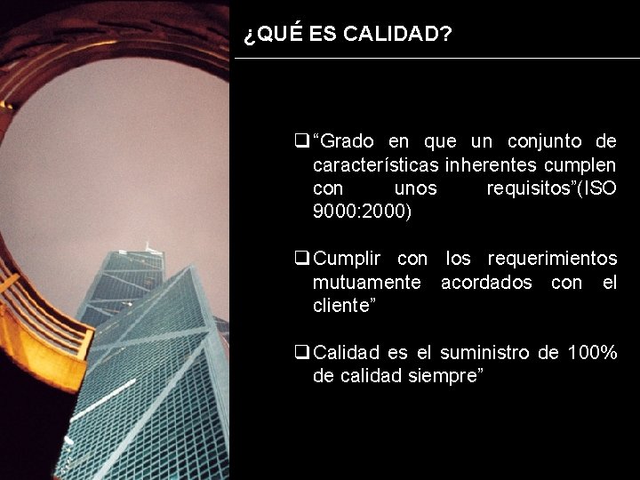¿QUÉ ES CALIDAD? q “Grado en que un conjunto de características inherentes cumplen con ¿QUÉ ES CALIDAD? q “Grado en que un conjunto de características inherentes cumplen con