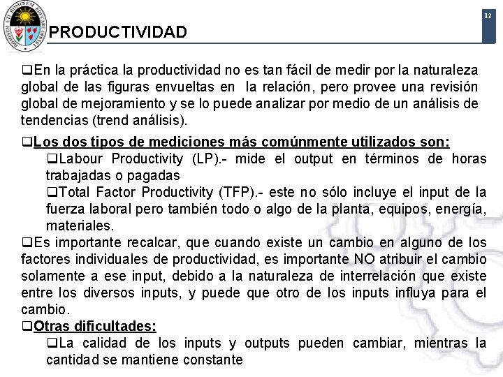 12 PRODUCTIVIDAD q. En la práctica la productividad no es tan fácil de medir 12 PRODUCTIVIDAD q. En la práctica la productividad no es tan fácil de medir
