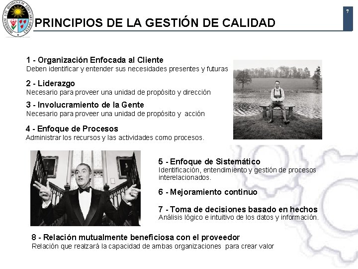 7 PRINCIPIOS DE LA GESTIÓN DE CALIDAD 1 - Organización Enfocada al Cliente Deben 7 PRINCIPIOS DE LA GESTIÓN DE CALIDAD 1 - Organización Enfocada al Cliente Deben