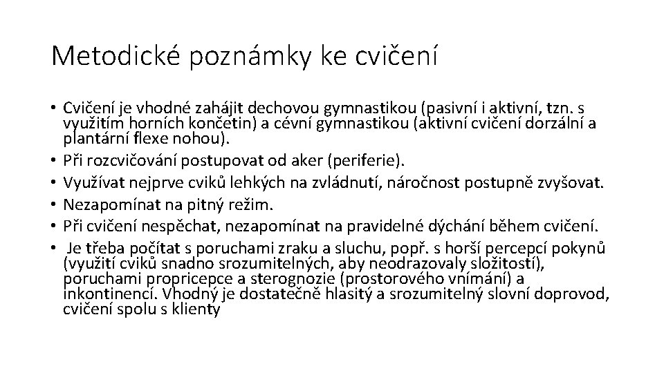 Metodické poznámky ke cvičení • Cvičení je vhodné zahájit dechovou gymnastikou (pasivní i aktivní,